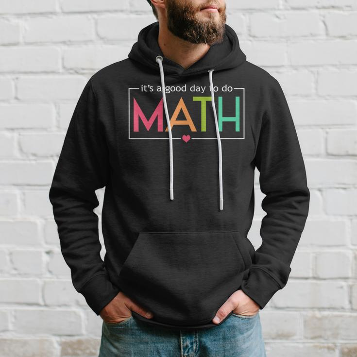 Its A Good Day To Do Math Test Day Testing Math Teachers Kid Hoodie Gifts for Him