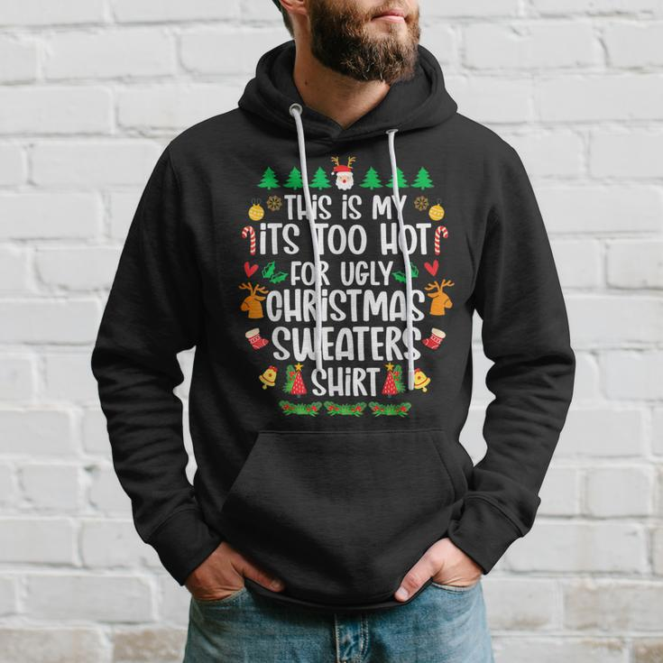 This Is My It's Too Hot For Ugly Christmas Sweaters Hoodie Gifts for Him