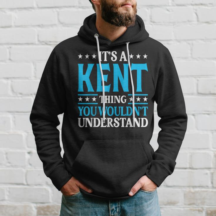 It's A Kent Thing Surname Family Last Name Kent Hoodie Gifts for Him