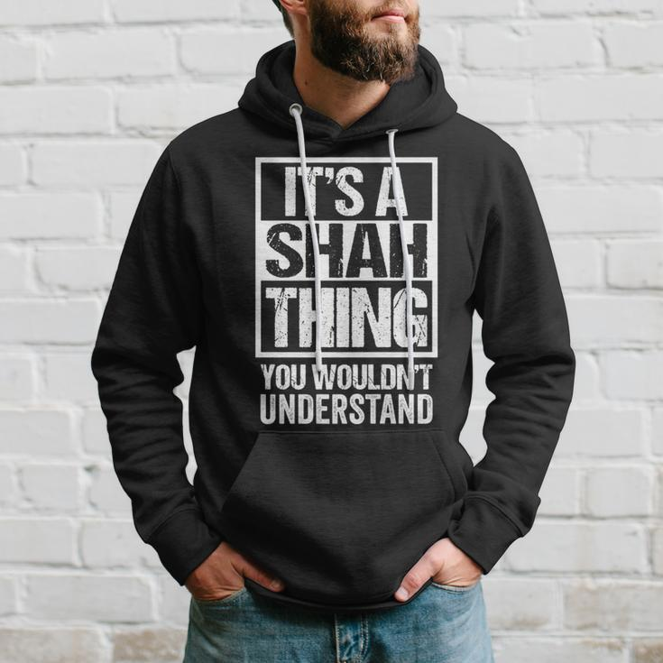 It's A Shah Thing You Wouldn't Understand Family Name Hoodie Gifts for Him