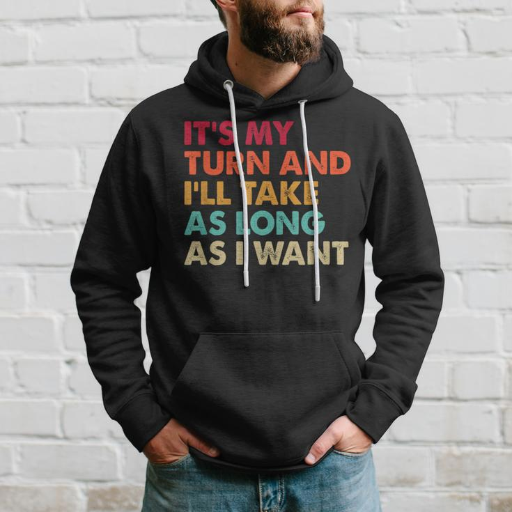 It's My Turn And I'll Take As Long As I Want Board Game Hoodie Gifts for Him