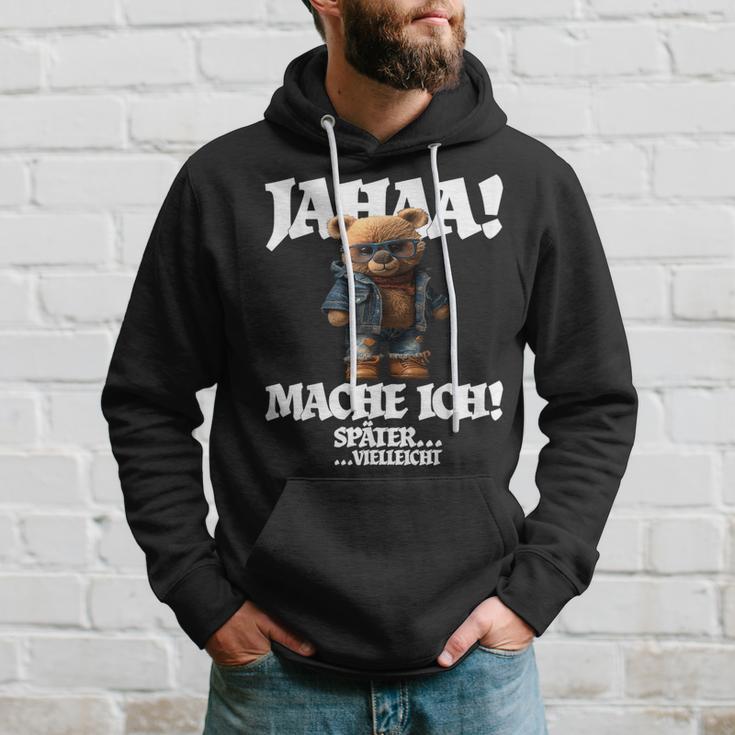 Jahaa Mache Ich Späterielleicht Teddy With Sayings Hoodie Geschenke für Ihn