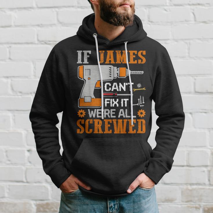 If James Can't Fix It We're All Screwed Fathers Day Hoodie Gifts for Him