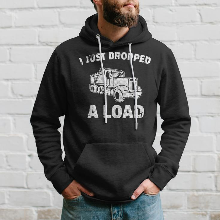 I Just Dropped A Load Dump Truck Hoodie Gifts for Him