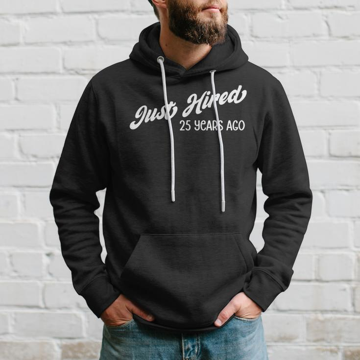 Just Hired 25 Years Ago 25Th Work Anniversary Employee Hoodie Gifts for Him