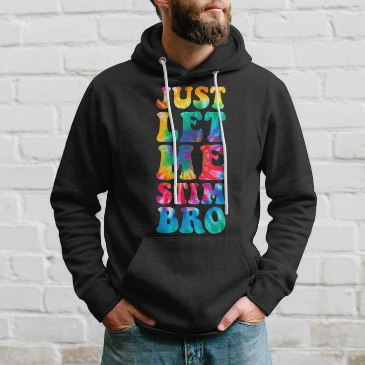 Just Let Me Stim Bro Autistic Autism Awareness Month Tie Dye Hoodie Gifts for Him