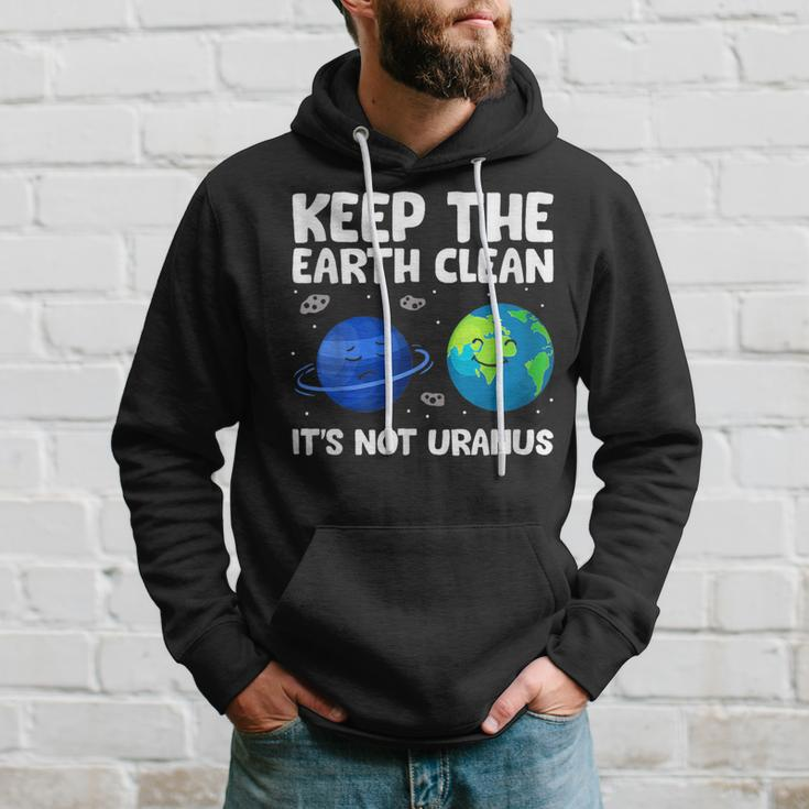 Keep The Earth Clean It's Not Uranus Earth Day Hoodie Gifts for Him