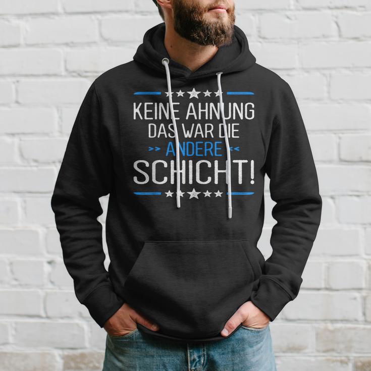 Keine Ahnung Das War Die Andere Schicht Job Shift Worker Hoodie Geschenke für Ihn