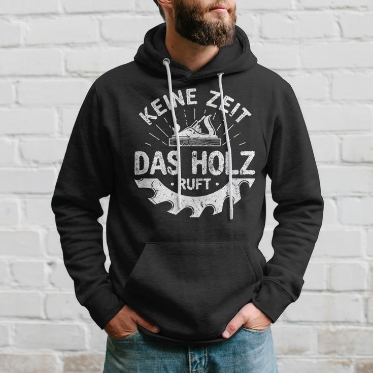 Keine Zeit Das Holz Ruft Hoodie Geschenke für Ihn