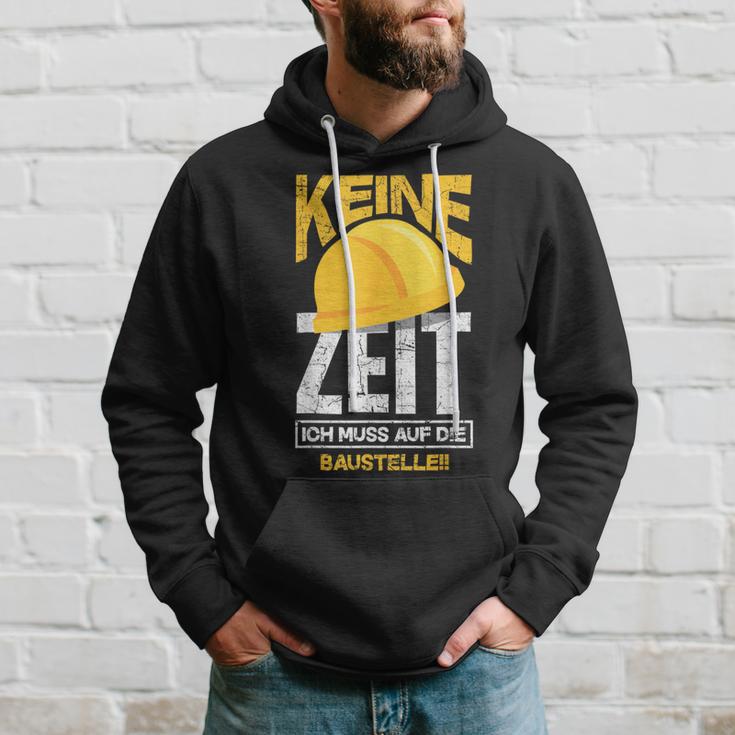 Keine Zeit Ich Muss Auf Die Baustelle Bauherr Kapuzenpullover Geschenke für Ihn