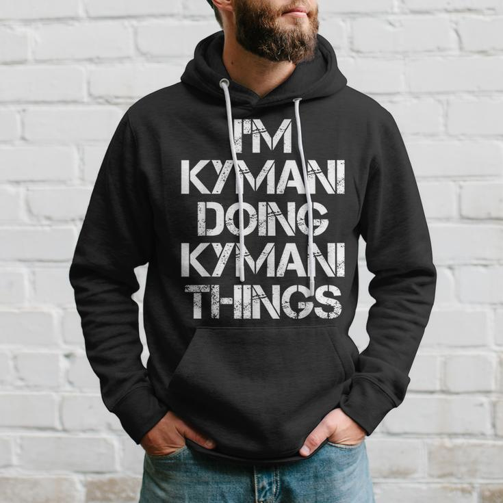 Kymani Doing Kymani Things Name Hoodie Gifts for Him