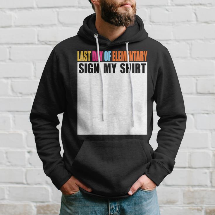 Last Day Of Elementary Sign My Last Day Of School Hoodie Gifts for Him