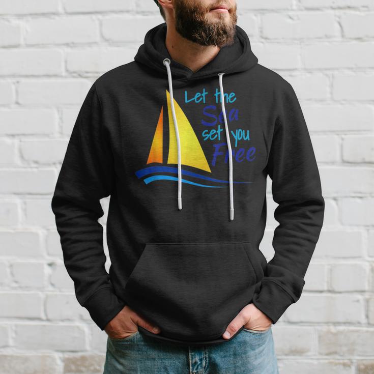 Let The Sea Set You Free Boating Sailboats Oceans Hoodie Gifts for Him