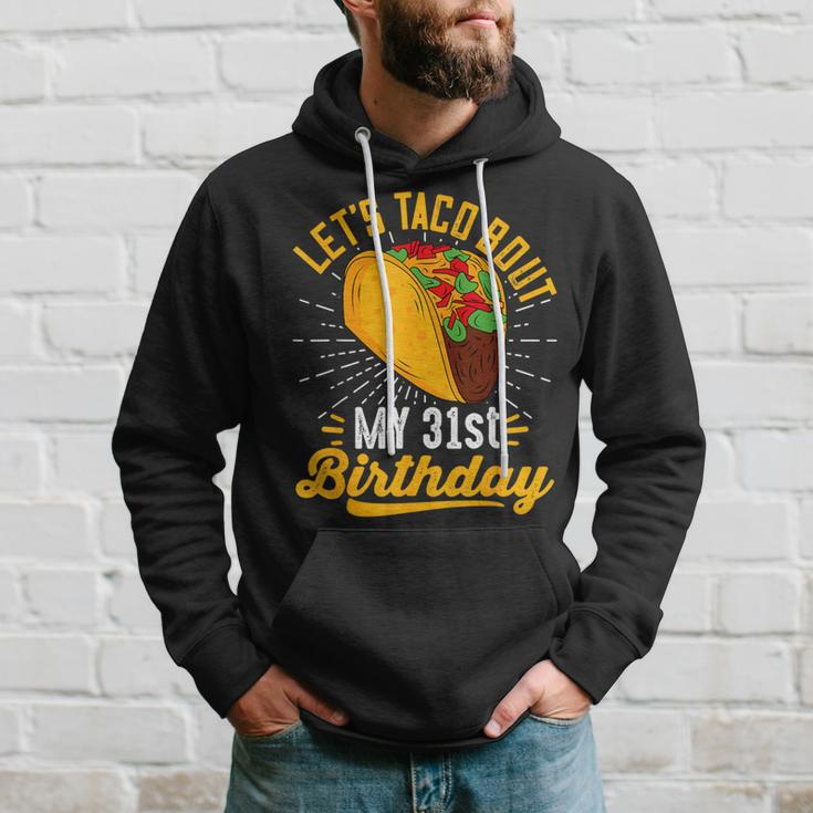 Let's Taco Bout My 31St Birthday Taco 31 Year Old Hoodie Gifts for Him
