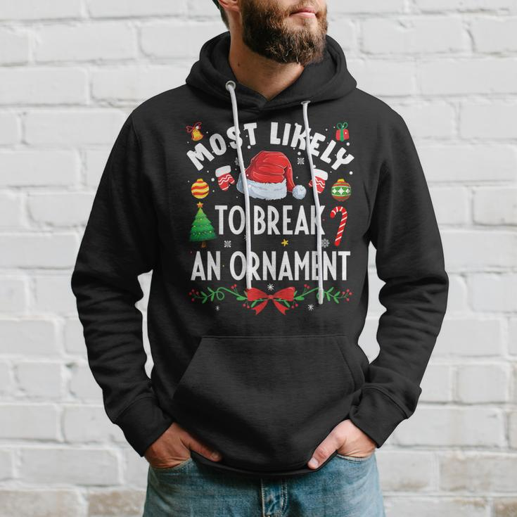 Most Likely To Break An Ornament Christmas Holidays Hoodie Gifts for Him