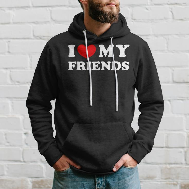 I Love My Friends I Heart My Friends Hoodie Gifts for Him