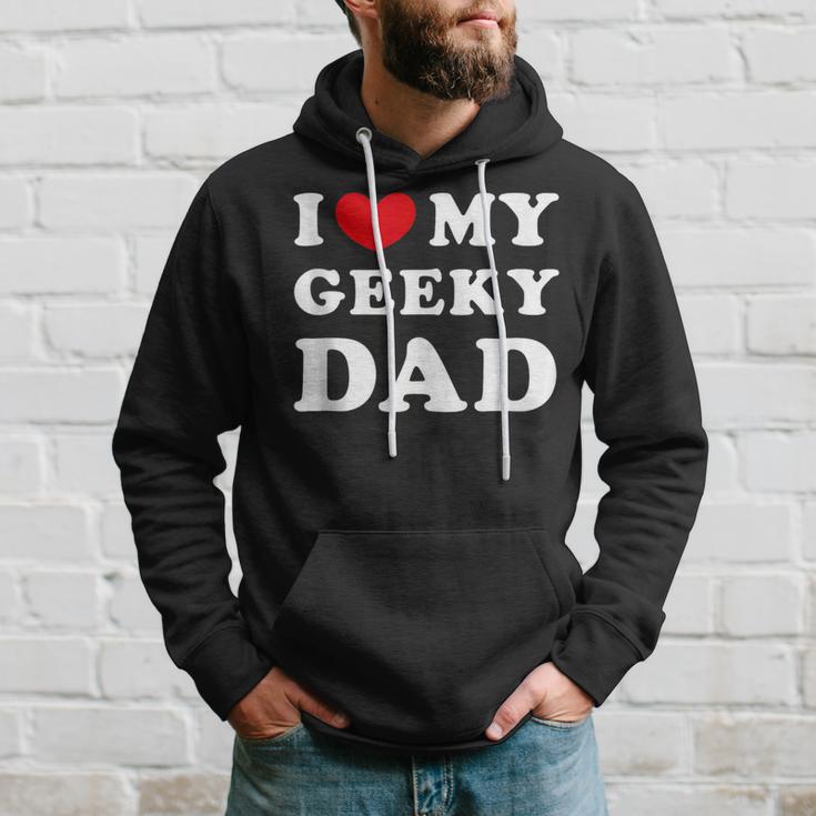 I Love My Geeky Dad I Heart My Geeky Dad Hoodie Gifts for Him