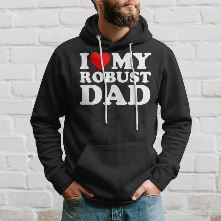 I Love My Robust Dad Happy Father Day Hoodie Gifts for Him
