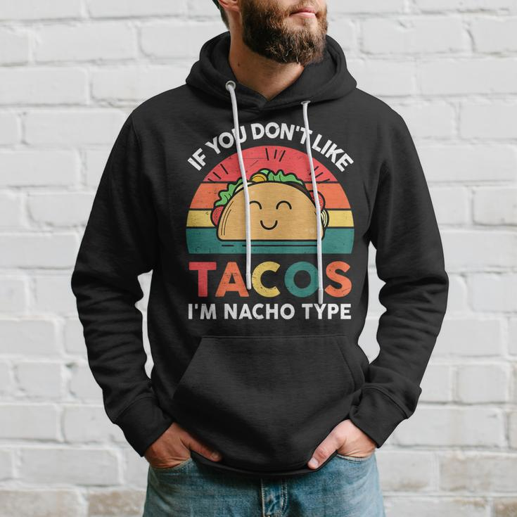 I Love Taco- Dont Like Tacos Nacho Type Tuesday Mexican Hoodie Gifts for Him