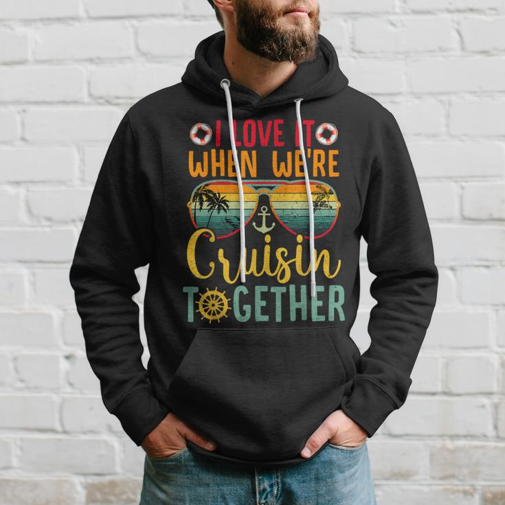 I Love It When We're Cruisin Together Cruise Couples Lovers Hoodie Gifts for Him
