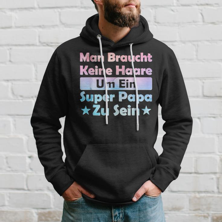 Man Braucht Keine Haare Um Ein Super Papa Zu Seinatertag Kapuzenpullover Geschenke für Ihn