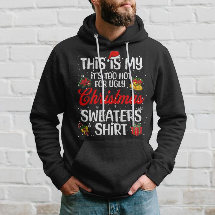 Matching This Is My It's Too Hot For Ugly Christmas Sweaters Hoodie Gifts for Him