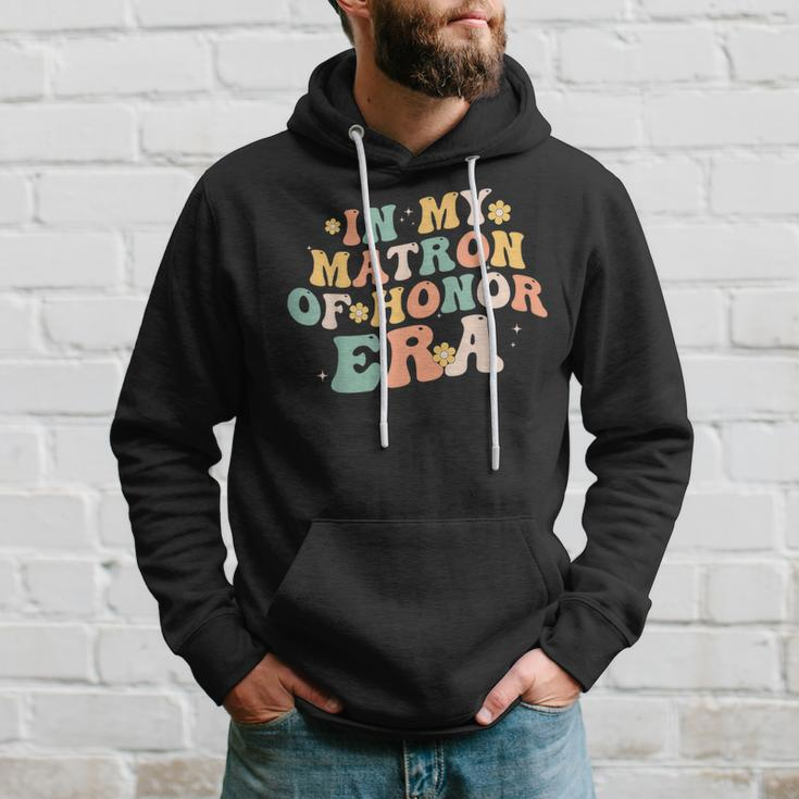 In My Matron Of Honor Era Bridesmaid Wedding Groovy Hoodie Gifts for Him