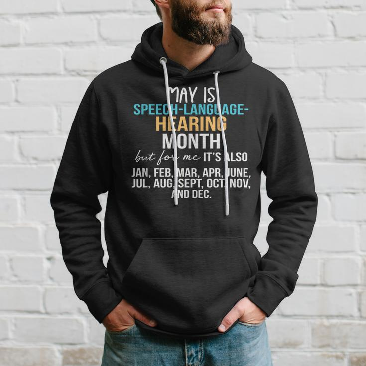 May Is Speech Language Hearing Month But For Me It's Jan Feb Hoodie Gifts for Him