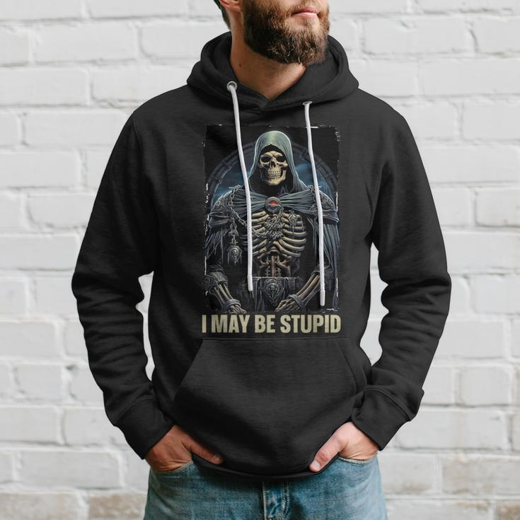 I May Be Stupid Cringe Skeleton Hoodie Gifts for Him