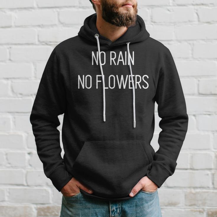 No Rain No Flowers Uplifting Motivational Slogan Hoodie Gifts for Him