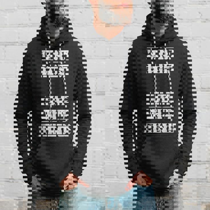 No Soy Racista Tengo Amigos Blancos Igualdad Detener El Odio Sudadera Regalos para él