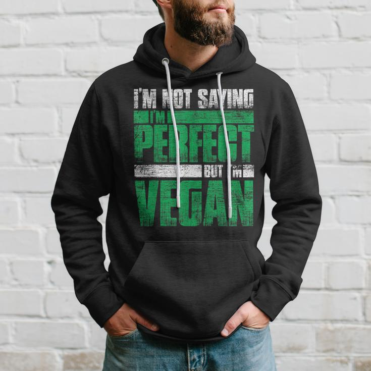 Im Not Saying Im Perfect But Im Vegan Hoodie Gifts for Him