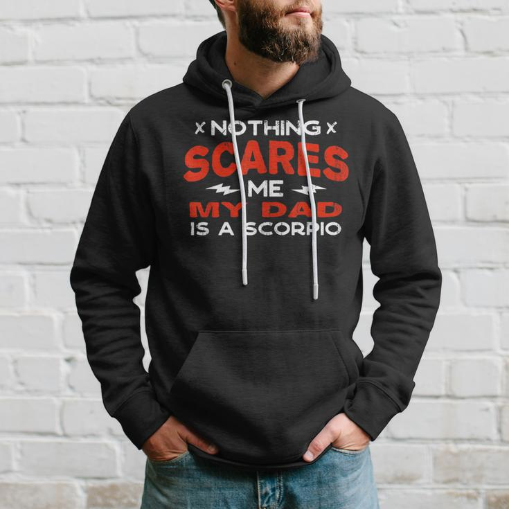 Nothing Scares Me My Dad Is A Scorpio Horoscope Humor Hoodie Gifts for Him