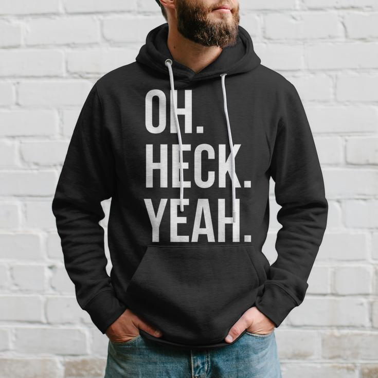 Oh Heck Yeah Hoodie Gifts for Him