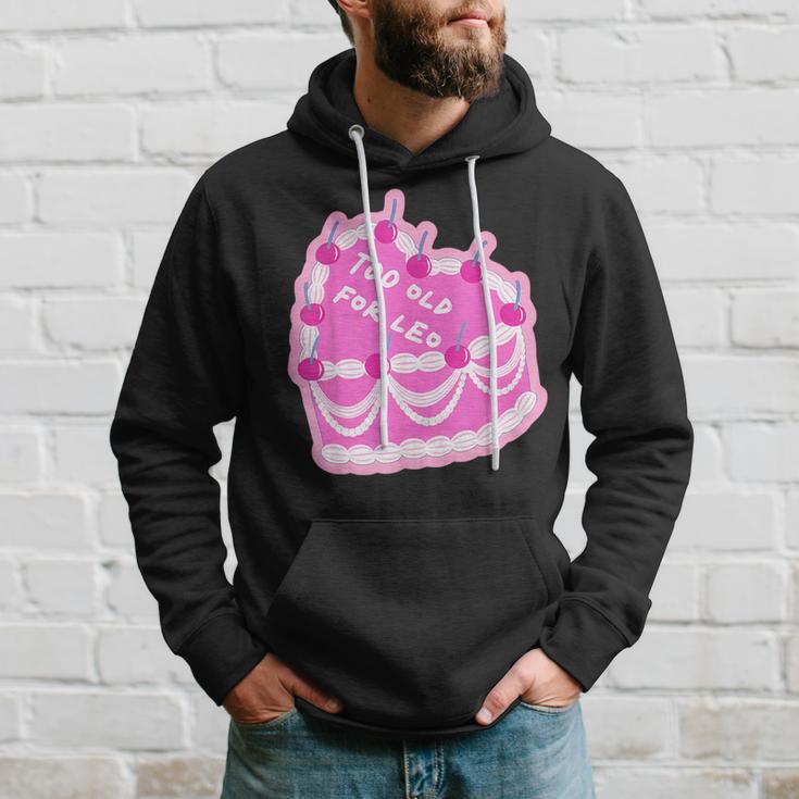 Too Old For Leo Cake Apparel Hoodie Gifts for Him