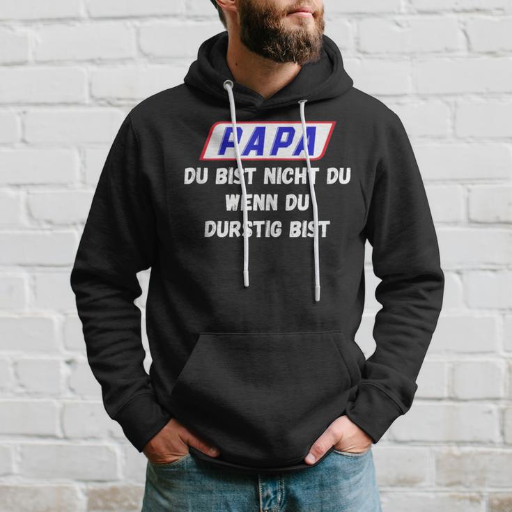 Papa Du Bist Nicht Du Wenn Du Durstig Bist Kapuzenpullover Geschenke für Ihn