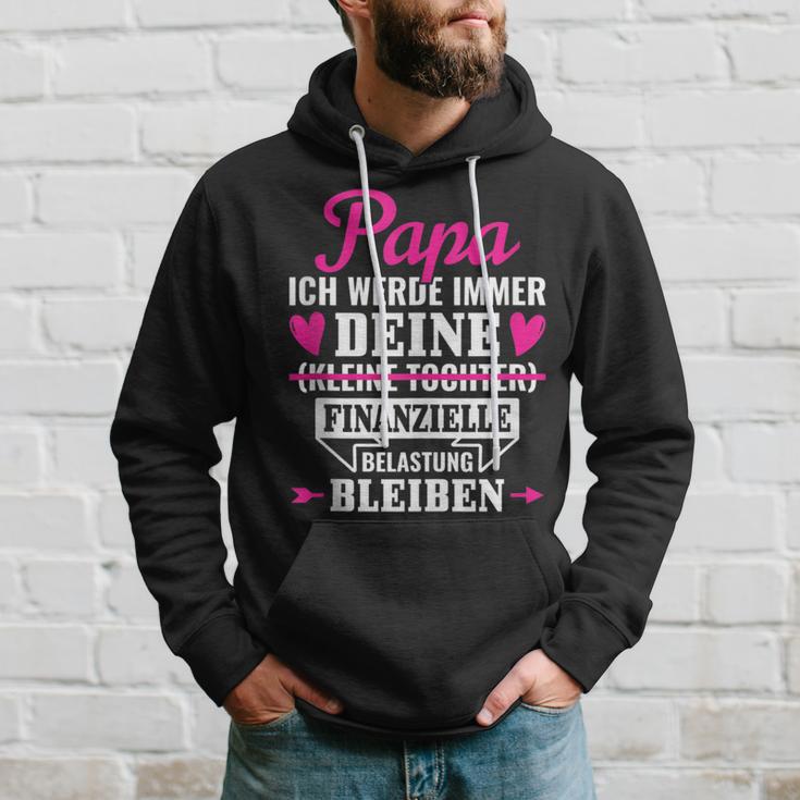 Papa Ich Werde Immer Deine Finanzielle Belastung Bleiben Kapuzenpullover Geschenke für Ihn