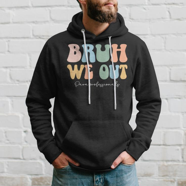 Paraprofessional Bruh We Out End Of School Paraeducator Hoodie Gifts for Him