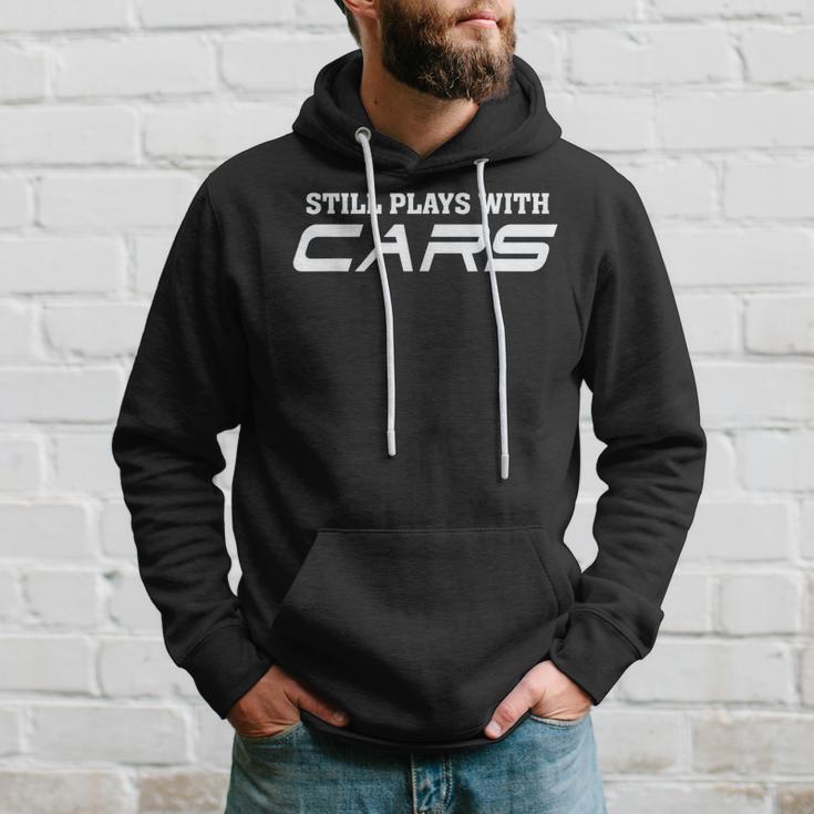 Still Plays With Cars Car Automobile Lover Mechanic Hoodie Gifts for Him