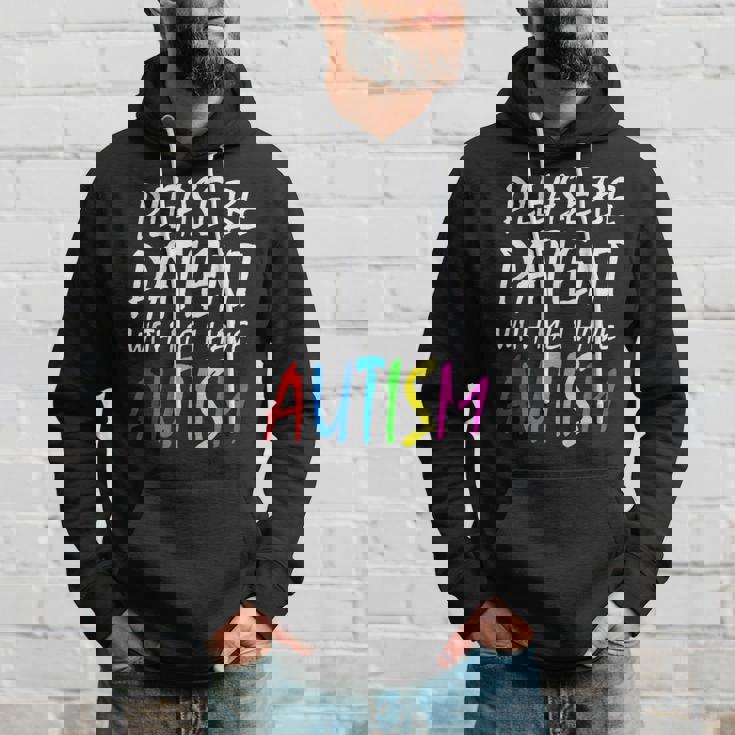 Please Be Patient With Me I Have Autism Hoodie Gifts for Him