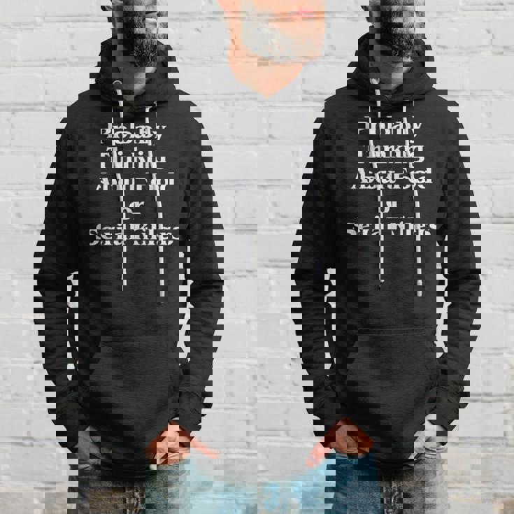 Probably Thinking About Food Or Serial Killers True Crime Hoodie Gifts for Him