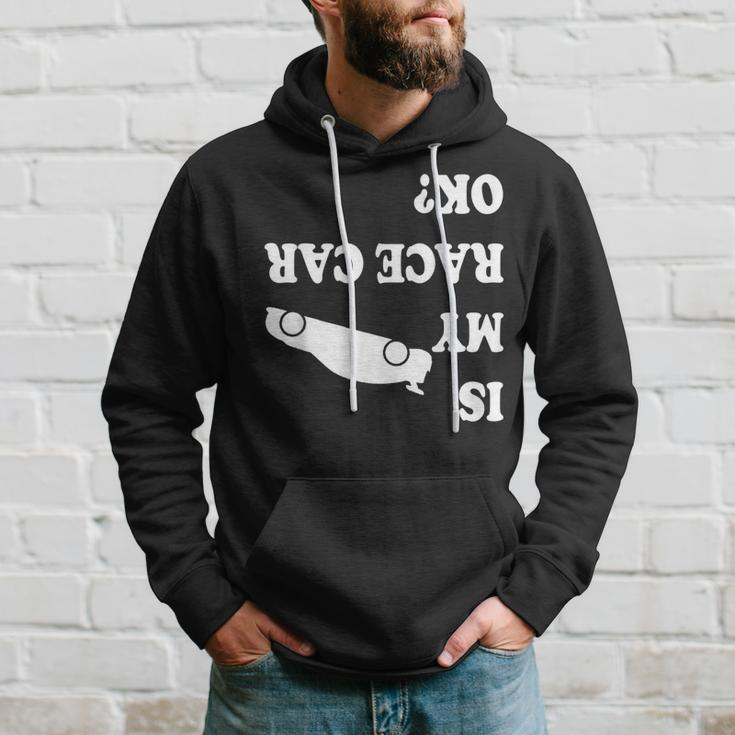 Is My Race Car Ok Drag Racing Saying For Men Hoodie Gifts for Him