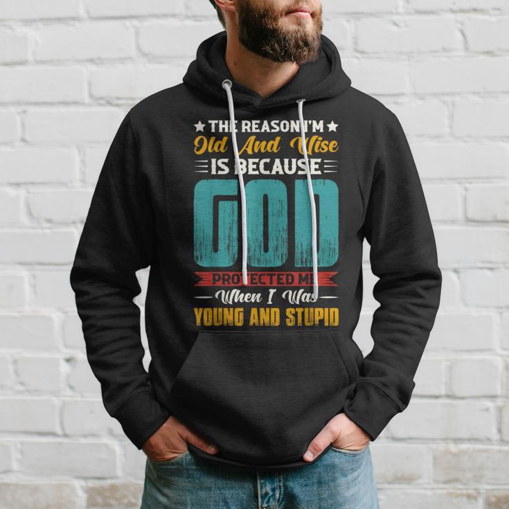 The Reason I'm Old And Wise Is Because God Protected Me Hoodie Gifts for Him