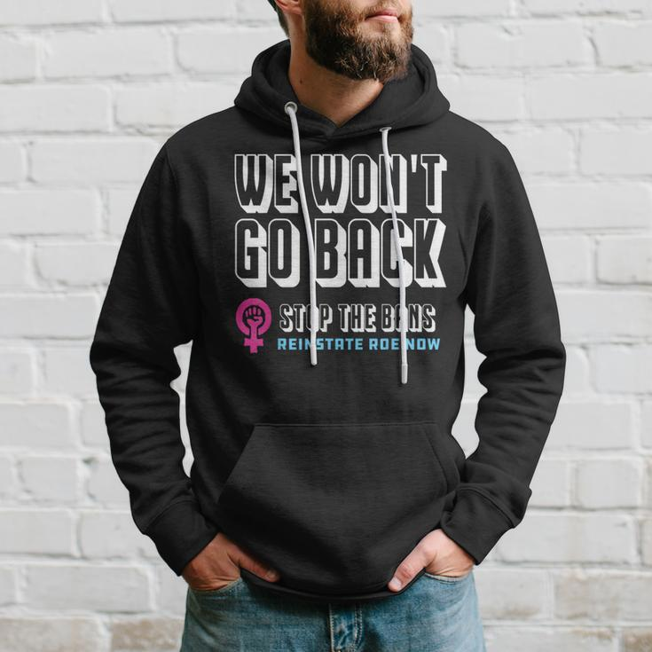 Reinstate Roe Now We Won't Go Back Pro Choice Gear Hoodie Gifts for Him