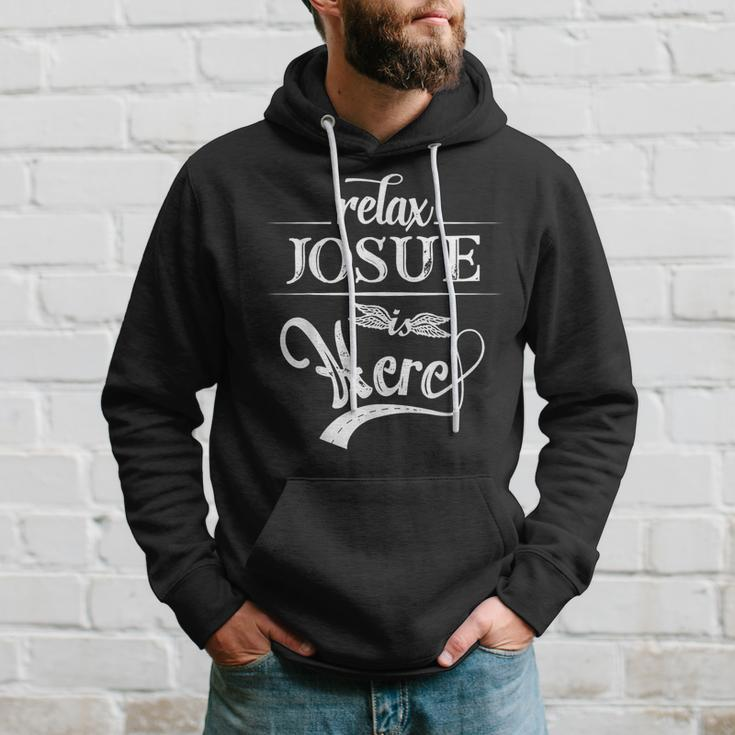 Relax Josue Is Here First Name Family Surname Hoodie Gifts for Him