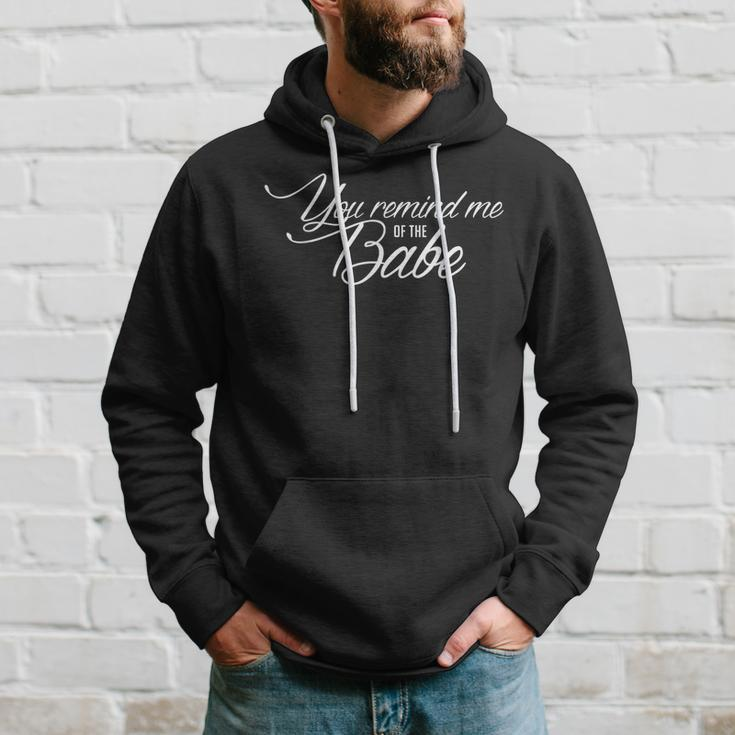 You Remind Me Of The Babe Movie Quote Fanwear Hoodie Gifts for Him