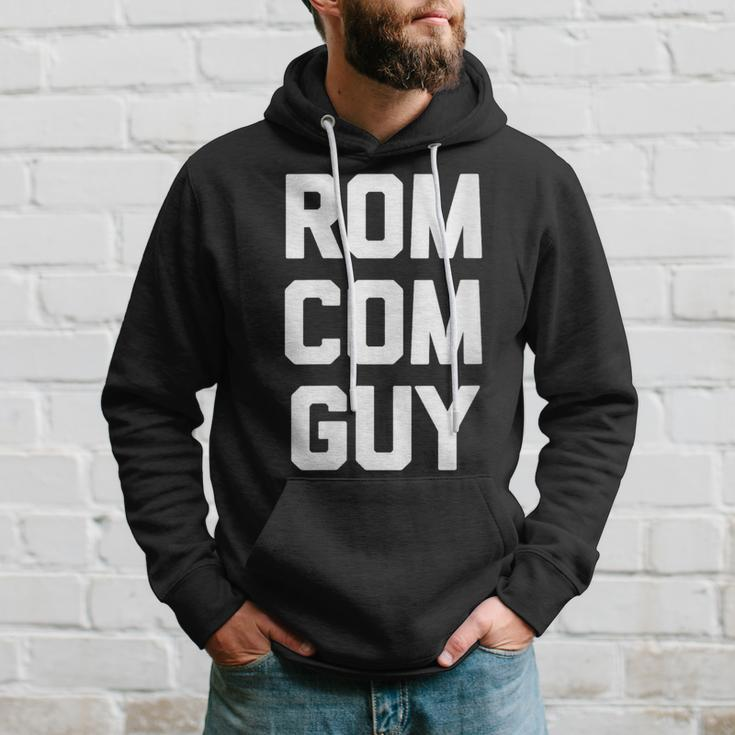 Rom-Com Guy Saying Movie Film Romantic Comedy Movies Hoodie Gifts for Him