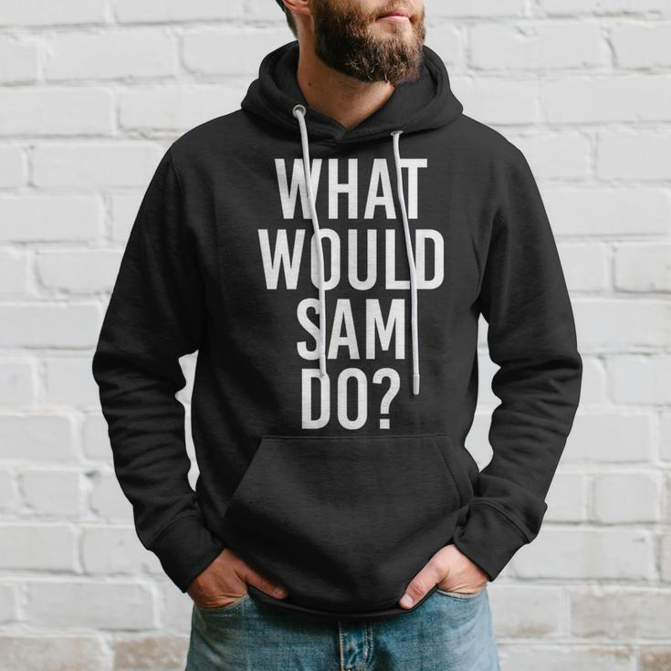 What Would Sam Do Personalized Name Joke Men Hoodie Gifts for Him