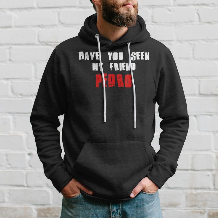 Have You Seen My Friend Pedro Name Hoodie Gifts for Him