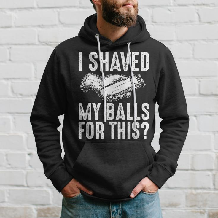 I Shaved My Balls For This Adult Humor Offensive Joke Hoodie Gifts for Him